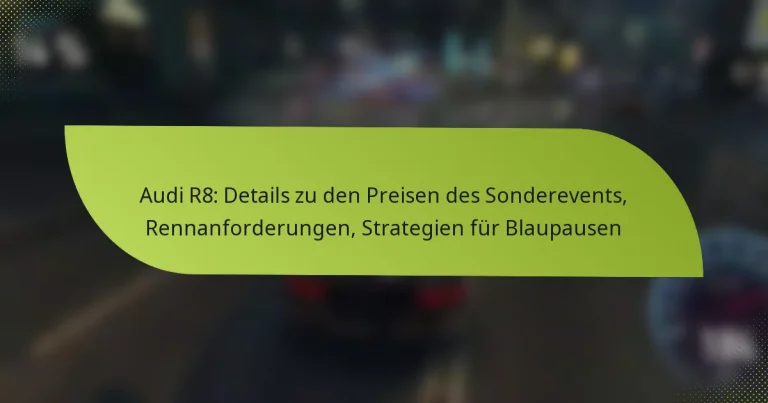 Audi R8: Details zu den Preisen des Sonderevents, Rennanforderungen, Strategien für Blaupausen