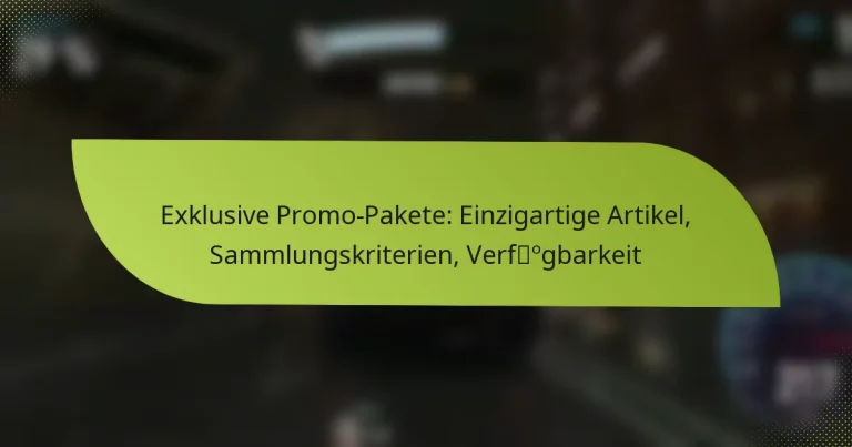 Exklusive Promo-Pakete: Einzigartige Artikel, Sammlungskriterien, Verfügbarkeit