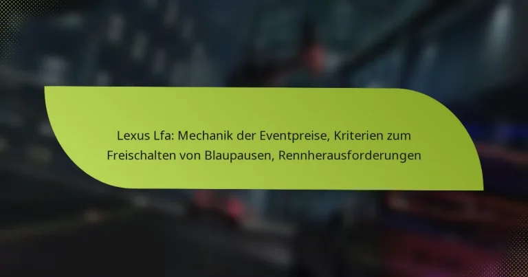 Lexus Lfa: Mechanik der Eventpreise, Kriterien zum Freischalten von Blaupausen, Rennherausforderungen