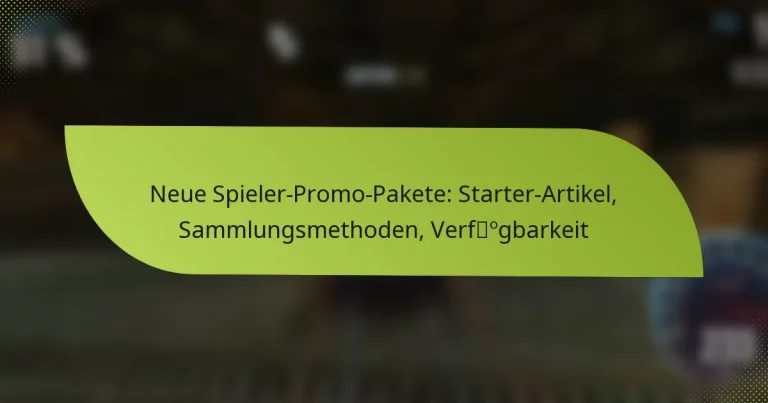 Neue Spieler-Promo-Pakete: Starter-Artikel, Sammlungsmethoden, Verfügbarkeit