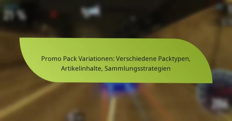 Promo Pack Variationen: Verschiedene Packtypen, Artikelinhalte, Sammlungsstrategien