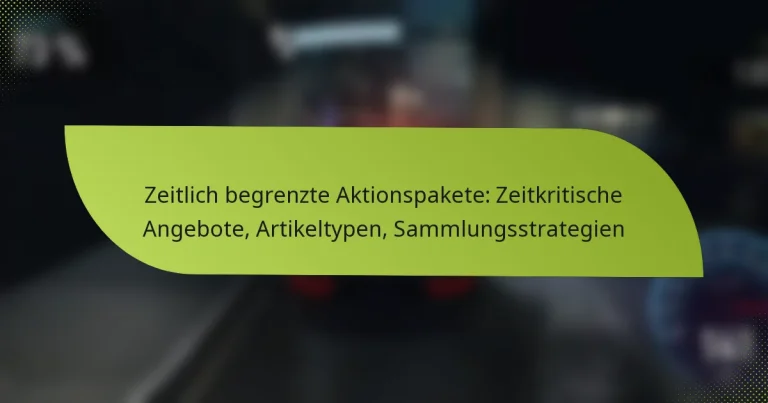 Zeitlich begrenzte Aktionspakete: Zeitkritische Angebote, Artikeltypen, Sammlungsstrategien