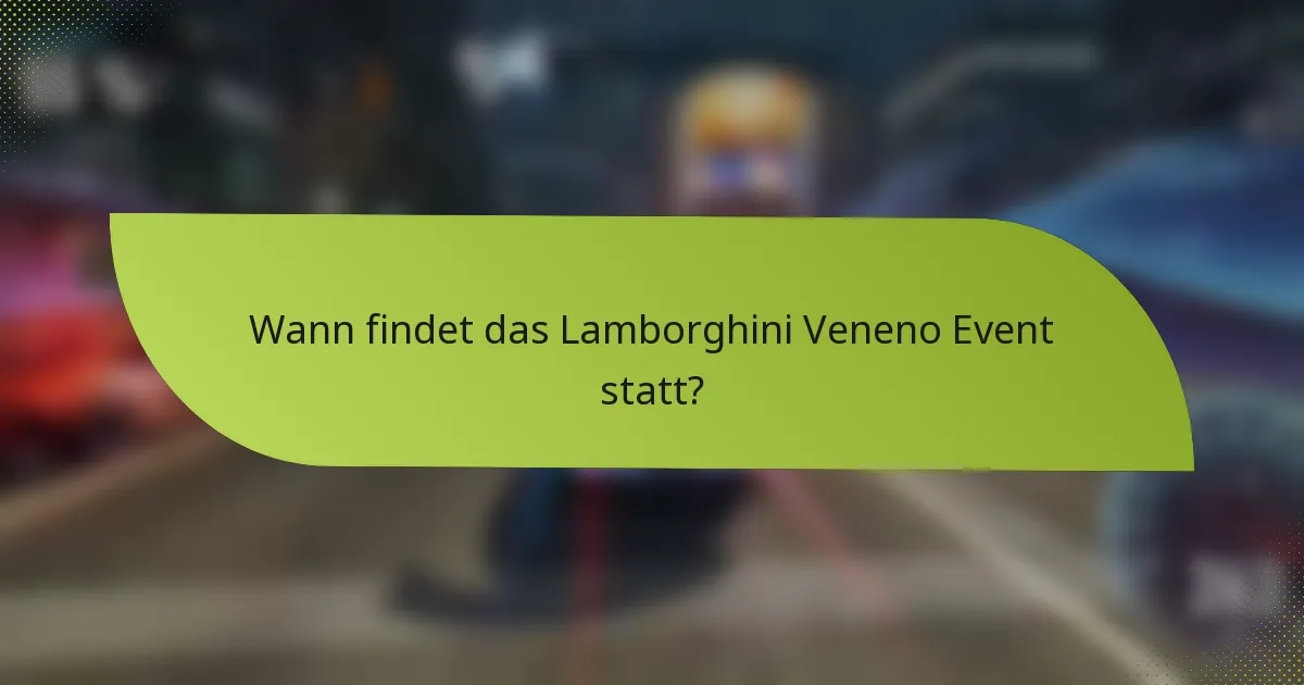 Wann findet das Lamborghini Veneno Event statt?