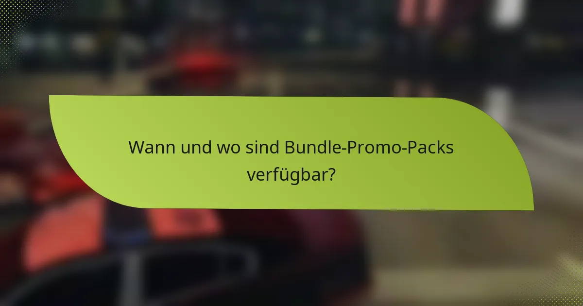Wann und wo sind Bundle-Promo-Packs verfügbar?