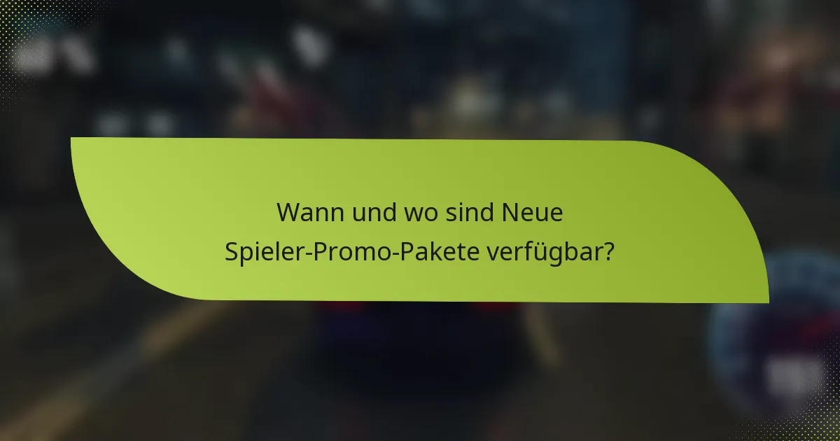 Wann und wo sind Neue Spieler-Promo-Pakete verfügbar?