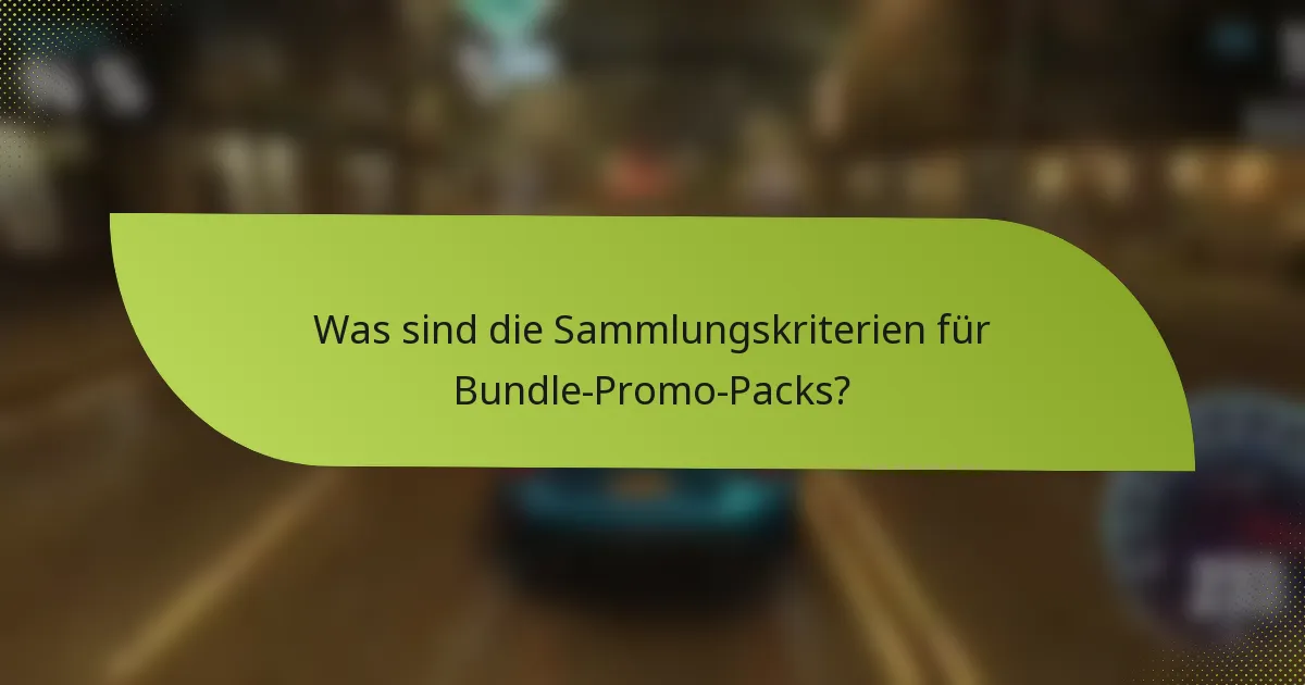Was sind die Sammlungskriterien für Bundle-Promo-Packs?
