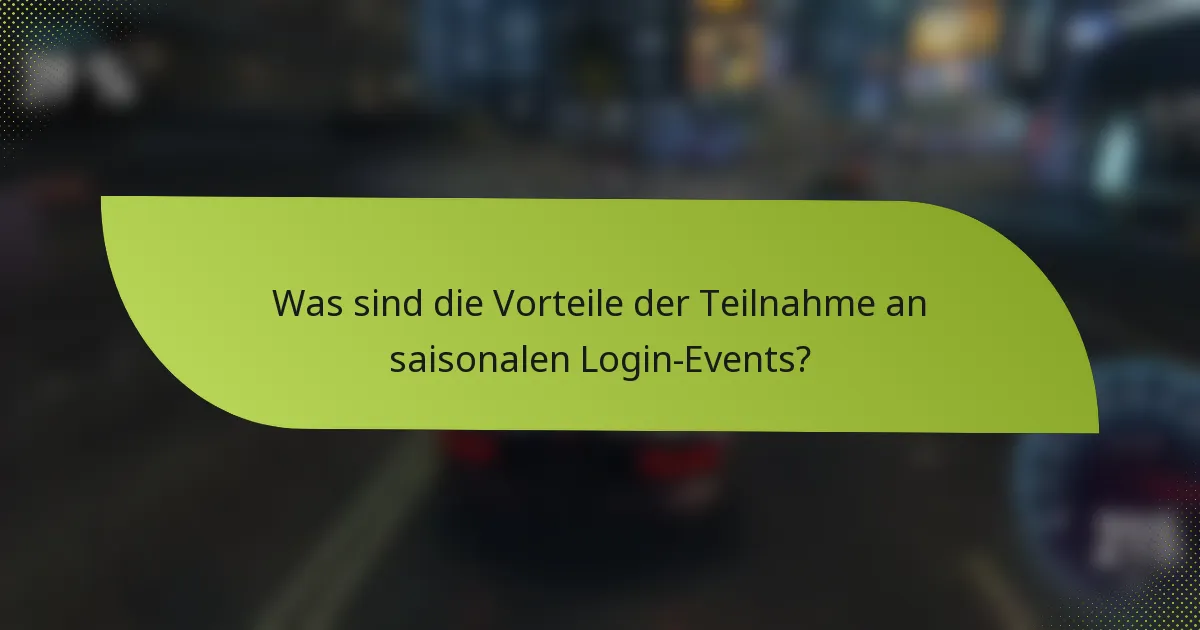 Was sind die Vorteile der Teilnahme an saisonalen Login-Events?