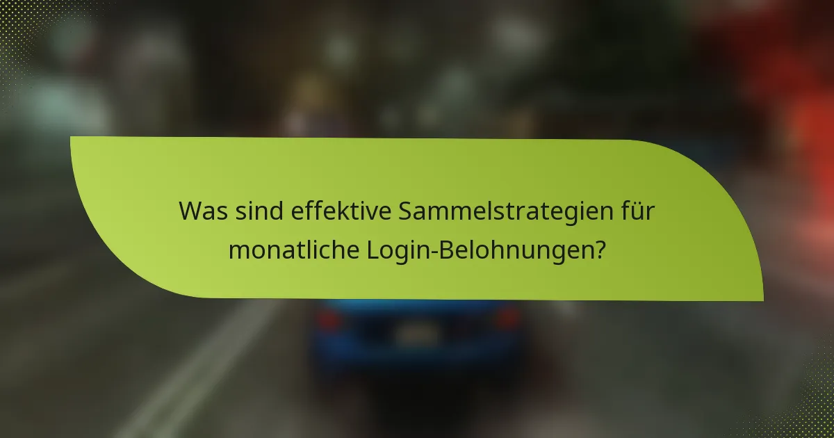 Was sind effektive Sammelstrategien für monatliche Login-Belohnungen?