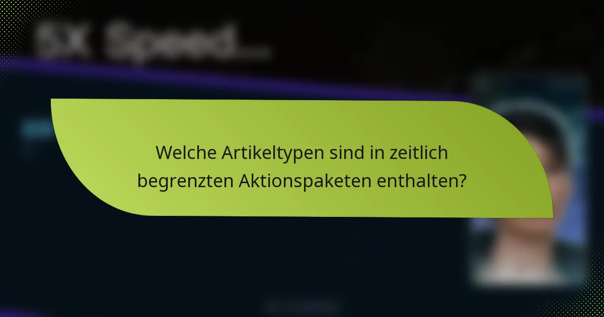 Welche Artikeltypen sind in zeitlich begrenzten Aktionspaketen enthalten?