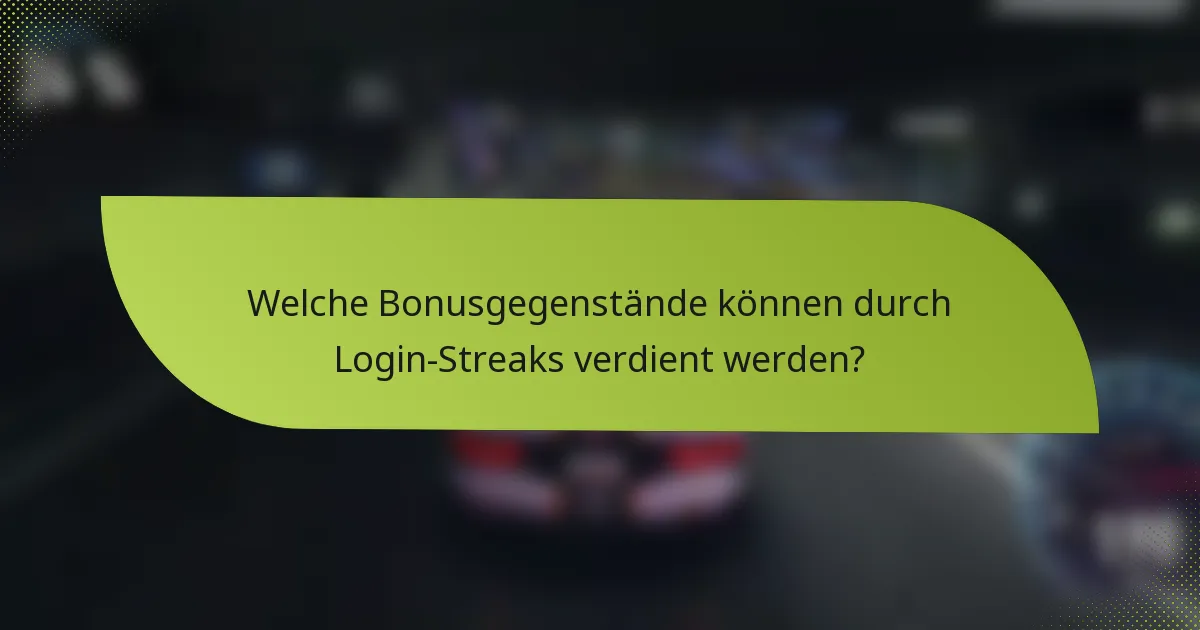 Welche Bonusgegenstände können durch Login-Streaks verdient werden?