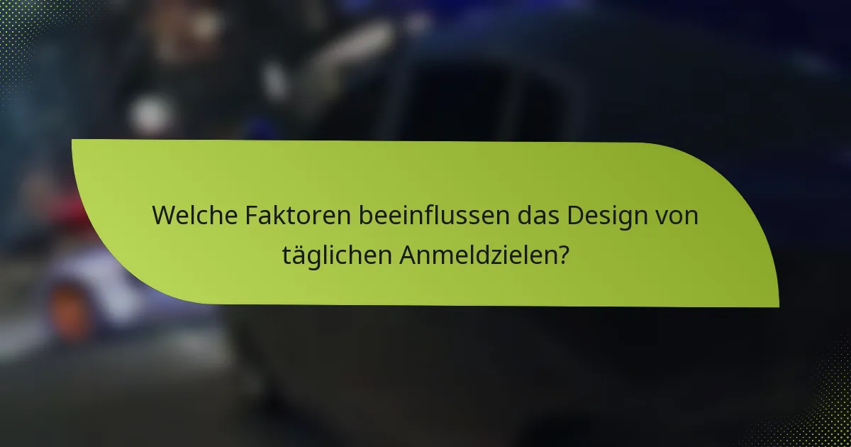 Welche Faktoren beeinflussen das Design von täglichen Anmeldzielen?