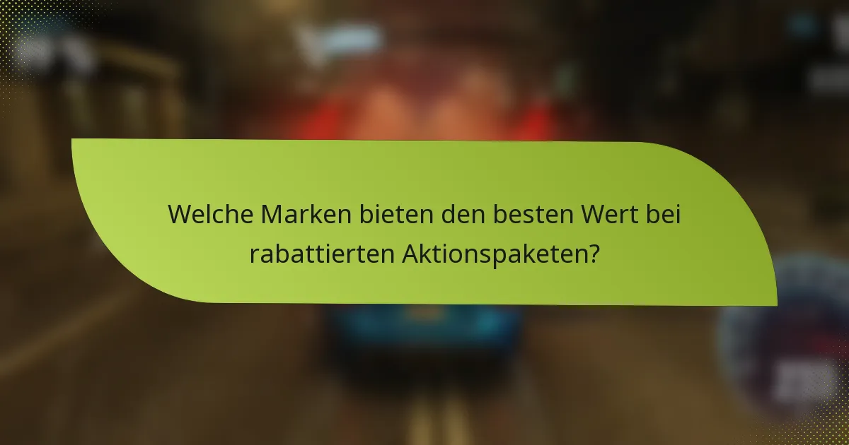 Welche Marken bieten den besten Wert bei rabattierten Aktionspaketen?