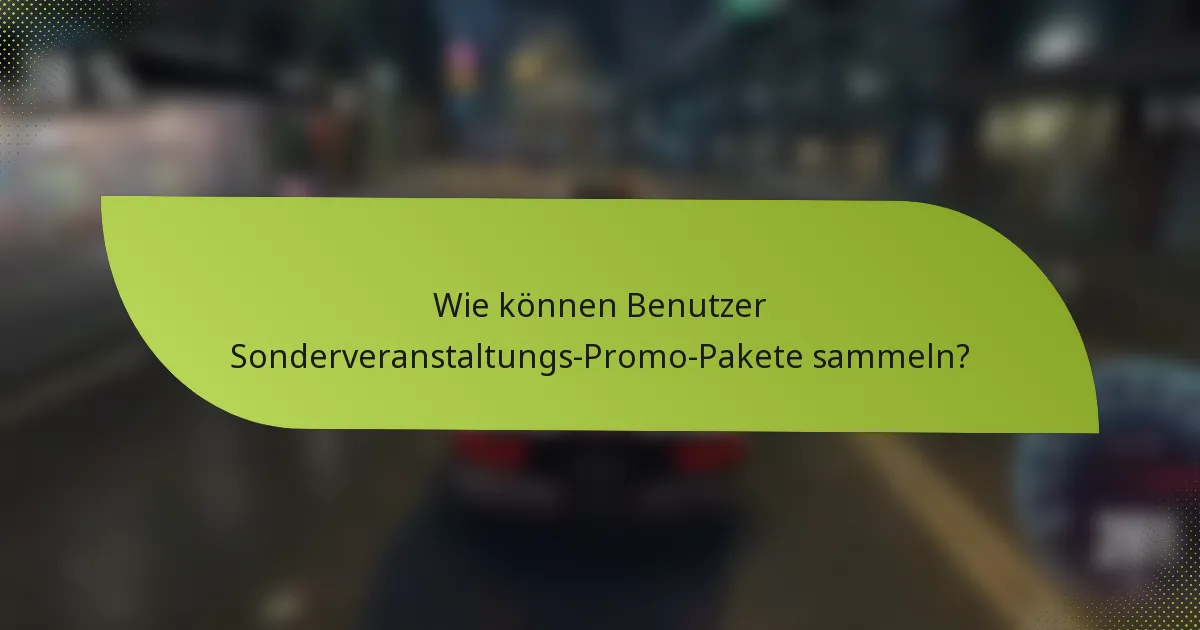 Wie können Benutzer Sonderveranstaltungs-Promo-Pakete sammeln?