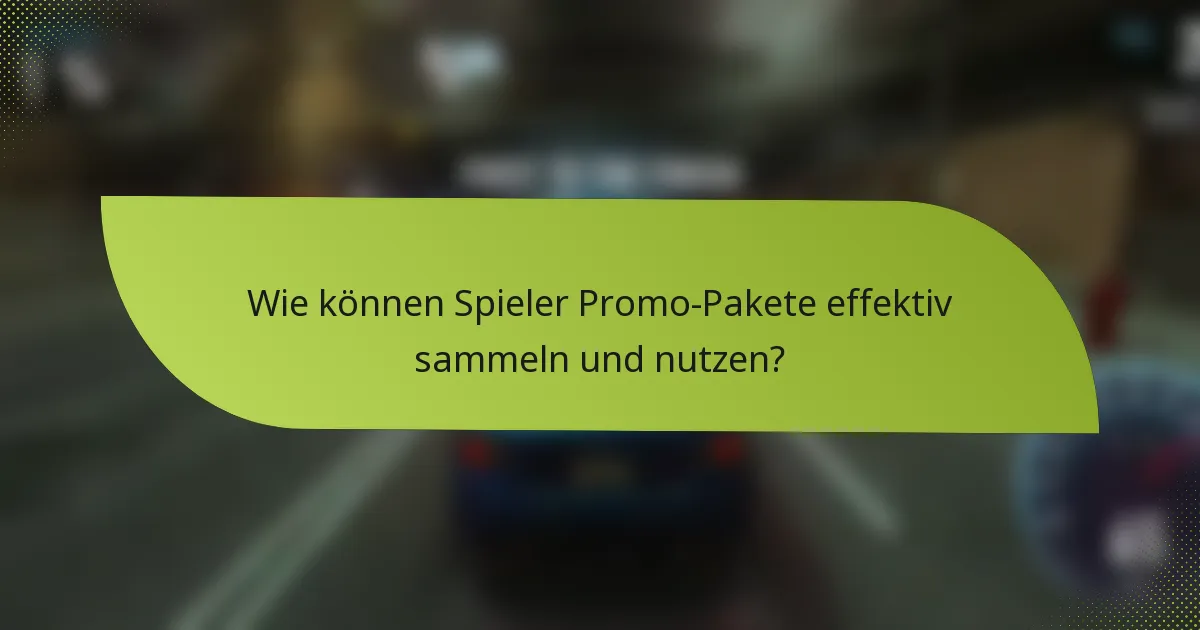 Wie können Spieler Promo-Pakete effektiv sammeln und nutzen?