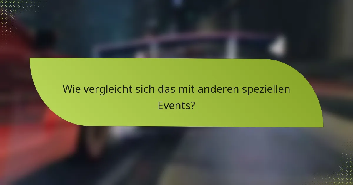 Wie vergleicht sich das mit anderen speziellen Events?